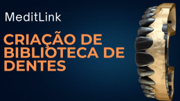 MEDIT Link: Criação de Bibliotecas de Dentes